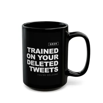Black mug reading TRAINED ON YOUR DELETED TWEETS with a small GROK label
